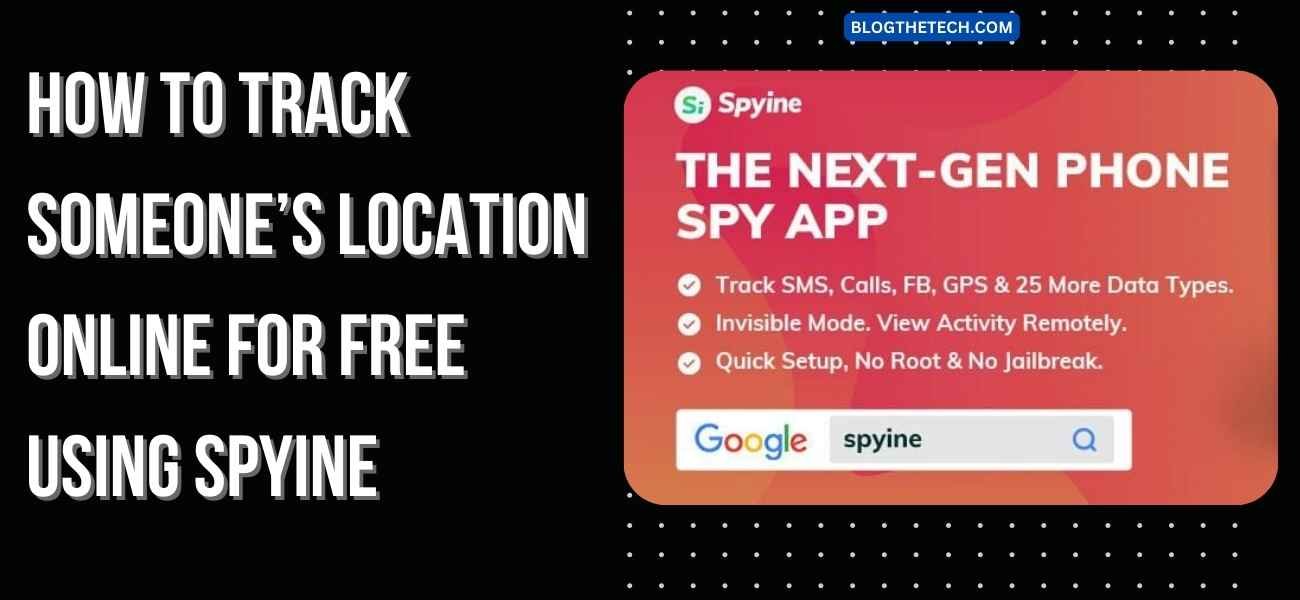 How to Track someone’s Location Online for Free Using Spyine