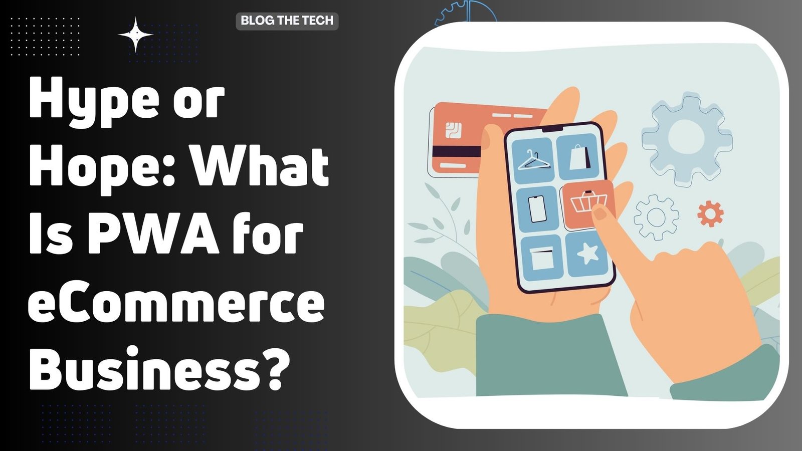 hype or hope - what is pwa for ecommerce business Hype or Hope: What Is PWA for eCommerce Business?